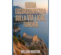 Guida escursionistica sulla Via Licia, Turchia: Guida escursionistica alla scoperta di sé. (Le mie avventure escursionistiche)
