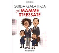 Guida Galattica Per Mamme Stressate: Libro divertente per adulti: ironia quotidiana su multitasking, maternità e burnout femminile