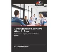 Guida generale per fare affari in Iran: Cosa devono sapere gli investitori e i gestori