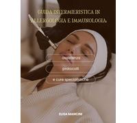 Guida infermieristica in allergologia e immunologia: assistenza, protocolli e cure specialistiche