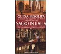 Guida insolita ai misteri, alle leggende, alle feste e alle curiosità del sacro in Italia (Guide insolite) (Italian Edition)