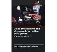 Guida introduttiva alla sicurezza informatica per i giovani: Un punto di vista dalla pratica
