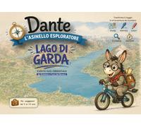 Guida Lago di Garda per bambini - Dante l'Asinello Esploratore | Sud-Est | Giochi, attività, curiosità e pagine da colorare: Un compagno di viaggio ... famiglia tra quiz, missioni e ricordi da co