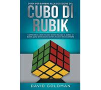 Guida per bambini alla soluzione del Cubo di Rubik: Come risolvere passo dopo passo il Cubo di Rubik con istruzioni semplificate per bambini
