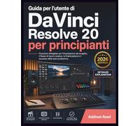 Guida per l'utente di DaVinci Resolve 20 per principianti: Procedure dettagliate per l'impostazione del progetto, il flusso di lavoro creativo, la finalizzazione e il successo della post produzione.