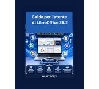 Guida per l'utente di LibreOffice 26.2: Il manuale completo, dal principiante all'avanzato, per Writer, Calc, Impress, Draw, Base e Math