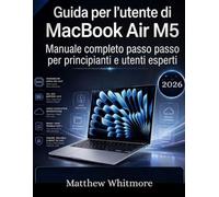 Guida per l'utente di MacBook Air M5: Manuale completo passo passo per principianti e utenti esperti