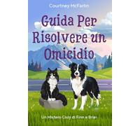 Guida per Risolvere un Omicidio: Un Mistero Cozy di Finn e Briar