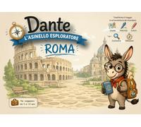 Guida Roma per bambini - Dante l'Asinello Esploratore | Giochi, curiosità e pagine da colorare: Un compagno di viaggio educativo per scoprire Roma in ... tra quiz, missioni e ricordi da conservare