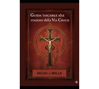Guida tascabile alle stazioni della Via Crucis