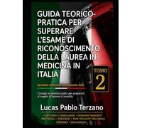 Guida Teorico-Pratica per Superare l’Esame di Riconoscimento della Laurea in Medicina in Italia - Volume II: Simulazioni dell’orale, casi clinici ... l’esame (Guida Completa per Medici in Italia)