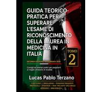 Guida Teorico-Pratica per Superare l’Esame di Riconoscimento della Laurea in Medicina in Italia - Volume I: Teoria, medicina interna, chirurgia e basi fondamentali dell’esame