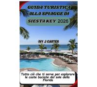 GUIDA TURISTICA ALLA SPIAGGE DI SIESTA KEY 2026: Tutto ciò che ti serve per esplorare le coste baciate dal sole della Florida