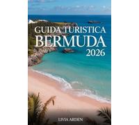 Guida Turistica Bermuda 2026: Scopri le meraviglie delle isole rosa dei Caraibi - Spiagge da sogno, cultura coloniale, avventure sottomarine e itinerari autentici per un viaggio indimenticabile