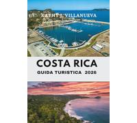 GUIDA TURISTICA COSTA RICA 2026: Esplora il cuore delle meraviglie naturali e della cultura vibrante dell'America Centrale, dalle foreste pluviali alle coste baciate dal sole e oltre.