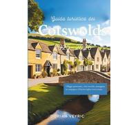 Guida turistica dei Cotswolds 2025-2026: Villaggi panoramici, città storiche, passeggiate in campagna e il fascino inglese senza tempo