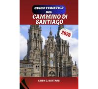 Guida turistica del Cammino di Santiago 2026: Percorsi di pellegrinaggio completi, mappe, liste di cose da mettere in valigia e consigli per ogni viaggiatore