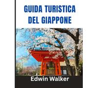 GUIDA TURISTICA DEL GIAPPONE 2026: Tradizione, tecnologia e bellezza senza tempo: dove alloggiare, cosa mangiare e come esplorare lo spirito del Giappone