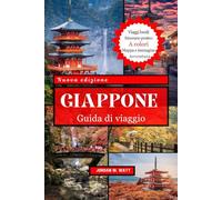 GUIDA TURISTICA DEL GIAPPONE: Esplora città iconiche, fiori di ciliegio, villaggi nascosti, cucina locale e avventure stagionali