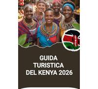 GUIDA TURISTICA DEL KENYA 2026