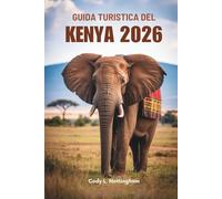 GUIDA TURISTICA DEL KENYA 2026: Parti per un'avventura tra la fauna selvatica e i paesaggi dell'Africa orientale