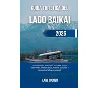 GUIDA TURISTICA DEL LAGO BAIKAI 2026: Un compagno stimolante che offre viaggi panoramici, mercati locali, festival culturali e straordinarie fughe naturali