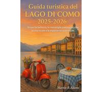 Guida turistica del Lago di Como 2025-2026: Scopri la bellezza, le meraviglie paesaggistiche, la vita locale e le esperienze autentiche