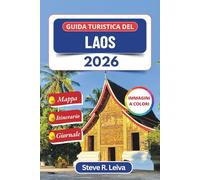 Guida turistica del Laos 2026 (A colori): Alla scoperta di templi sacri, cascate nella giungla e villaggi senza tempo con consigli pratici, itinerari ... interamente a colori per il viaggiatore)