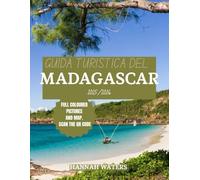 GUIDA TURISTICA DEL MADAGASCAR 2025/2026: Esplora Antananarivo, I Suoi Splendidi Parchi Nazionali, Le Sue Spiagge Incontaminate E Le Sue Esperienze Uniche Con La Fauna Selvatica