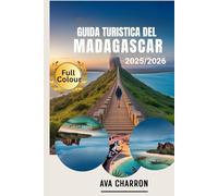 GUIDA TURISTICA DEL MADAGASCAR 2025/2026 ( Full Colour): Scopri tesori nascosti, cultura, fauna selvatica e avventure sull'Isola delle Meraviglie. ... nascoste con i consigli degli esperti.