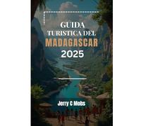GUIDA TURISTICA DEL MADAGASCAR 2025: Le migliori destinazioni, consigli e itinerari per ogni viaggiatore