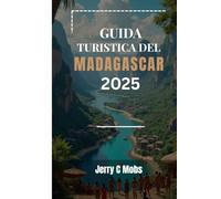 GUIDA TURISTICA DEL MADAGASCAR 2025: Le migliori destinazioni, consigli e itinerari per ogni viaggiatore
