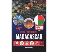 GUIDA TURISTICA DEL MADAGASCAR 2026: Esplora la bellezza selvaggia e la cultura dell'Oceano Indiano