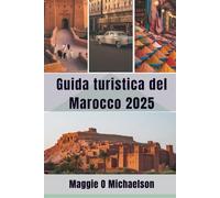 Guida turistica del Marocco 2025: Scopri il fascino costiero e le infinite delizie