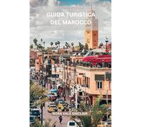 GUIDA TURISTICA DEL MAROCCO: Scopri il Marocco attraverso i miei occhi, dai vivaci suk alle maestose moschee, dai sereni villaggi di montagna agli infiniti cieli del deserto.