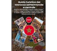 Guida turistica del Marocco settentrionale e centrale 2026: Scopri le città imperiali, le magiche medine, le fughe costiere e i viaggi in montagna: ... 2026 per esplorare il Marocco come un locale