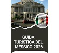 GUIDA TURISTICA DEL MESSICO 2026
