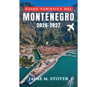 Guida turistica del Montenegro 2026-2027: Pianifica giornate organizzate per esplorare la baia di Kotor, spiagge di Budva, sentieri del Durmitor, lago di Scutari, cucina locale e itinerari stradali
