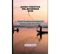 Guida turistica del Myanmar 2026: Scopri la cultura, la cucina e la bellezza della Terra d'Oro (2026 Travel Companion)