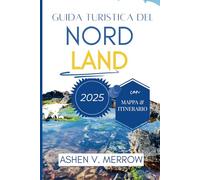 GUIDA TURISTICA DEL NORDLAND 2025: Scopri la bellezza incontaminata e il fascino misterioso della Norvegia settentrionale
