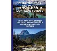 GUIDA TURISTICA DEL PARCO NAZIONALE DELLE MONTAGNE FUMOSE: La tua porta verso paesaggi mozzafiato, sentieri nascosti e autentiche avventure in montagna