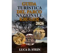 GUIDA TURISTICA DEL PARCO NAZIONALE KRUGER 2026: Scopri i Big Five e le gemme nascoste della natura selvaggia dell'Africa!