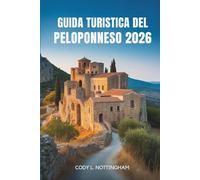 GUIDA TURISTICA DEL PELOPONNESO 2026: Un viaggio attraverso la storia, la cultura e le coste della Grecia meridionale