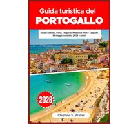 Guida turistica del Portogallo 2026: Scopri Lisbona, Porto, l’Algarve, Madeira e oltre - La guida di viaggio completa 2026 a colori