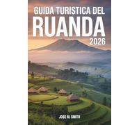 Guida turistica del Ruanda 2026: Un compagno di pianificazione completo che copre le principali attrazioni, dove alloggiare, come spostarsi, gite di un giorno e itinerari