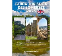 Guida turistica del Somerset 2025: Il viaggio del tuo insider attraverso il fascino nascosto e i paesaggi senza tempo del Somerset