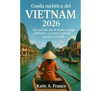 Guida turistica del Vietnam 2026: Percorsi del cibo di strada, spiagge dell'isola e avventure culturali a prezzi accessibili