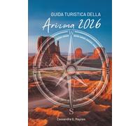 GUIDA TURISTICA DELLA Arizona 2026: Alla scoperta del cuore del sud-ovest americano