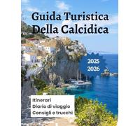 Guida Turistica Della Calcidica 2025 2026: Esplora le migliori spiagge i villaggi il cibo e la cultura di Kassandra Sithonia e il Monte Athos