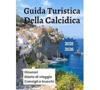 Guida Turistica Della Calcidica 2025 2026: Esplora le migliori spiagge i villaggi il cibo e la cultura di Kassandra Sithonia e il Monte Athos